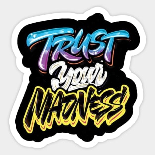 TRUST YOUR MADNESS MERCH Sticker